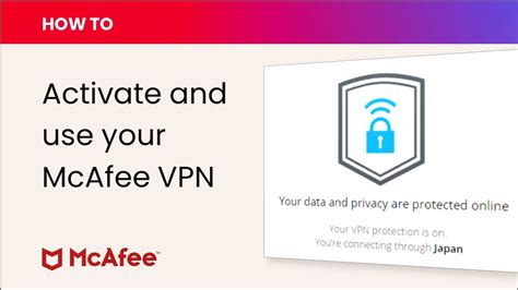 How to activate and use your McAfee VPN .